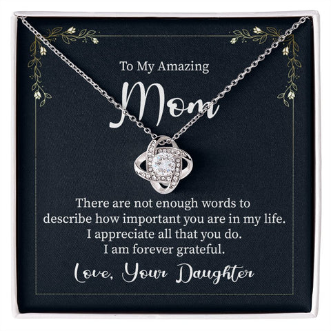 To My Amazing Mom, I Am Forever Grateful - Love Knot Necklace