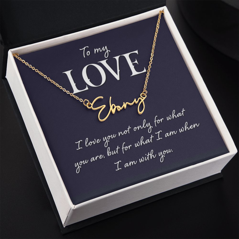 To My Love, When I Am With You - Signature Name Necklace