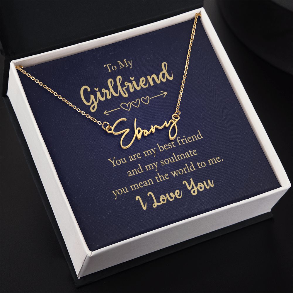 To My Girlfriend, Best Friend and Soulmate - Signature Name Necklace